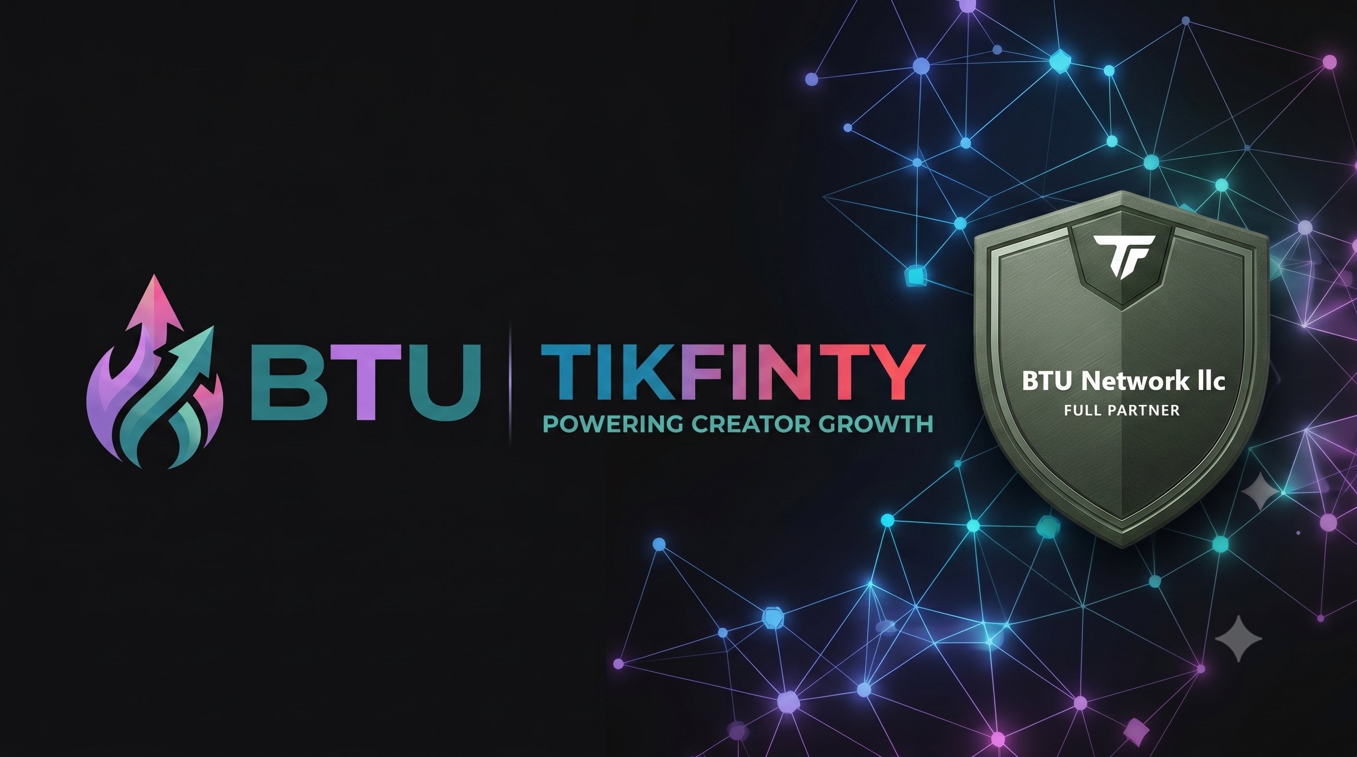 BTU Network and Tikfinity partnership badge — Tikfinity: Powering Creator Growth, BTU Network LLC Full Partner